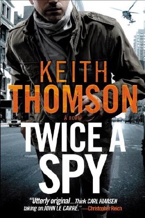 [Spy 02] • Twice a Spy · A Novel